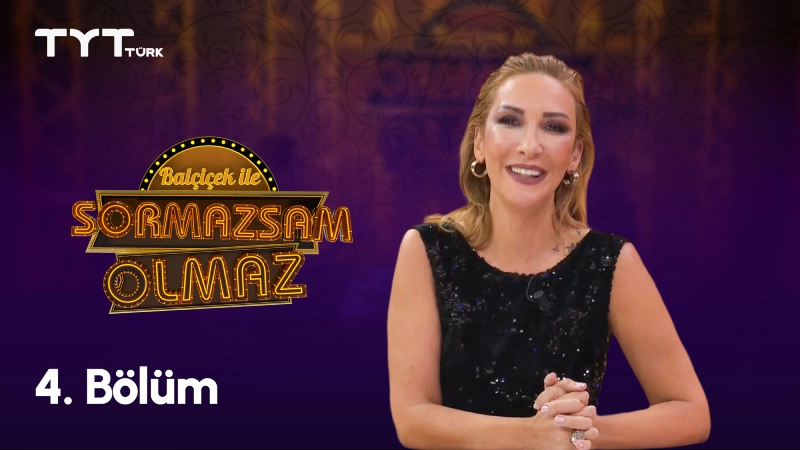 Balçiçek İle Sormazsam Olmaz 4. Bölüm