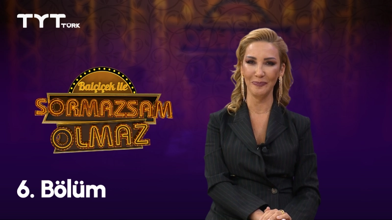Balçiçek İle Sormazsam Olmaz 6. Bölüm