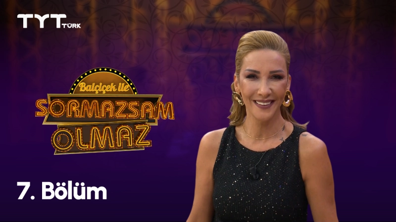 Balçiçek İle Sormazsam Olmaz 7. Bölüm