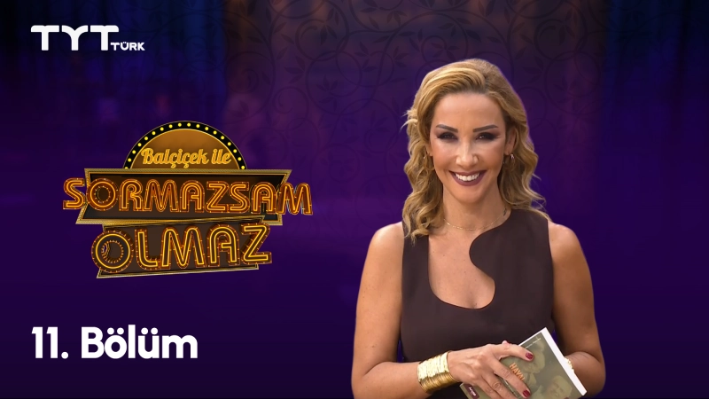 Balçiçek İle Sormazsam Olmaz 11. Bölüm