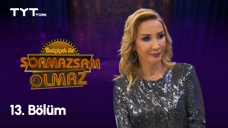 Balçiçek İle Sormazsam Olmaz 13. Bölüm