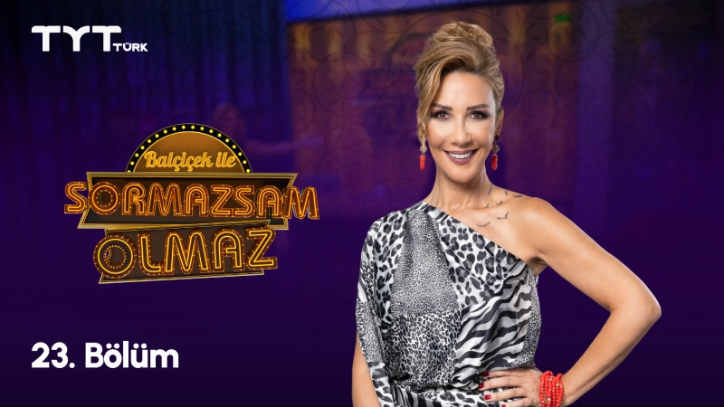 Balçiçek İle Sormazsam Olmaz 23. Bölüm