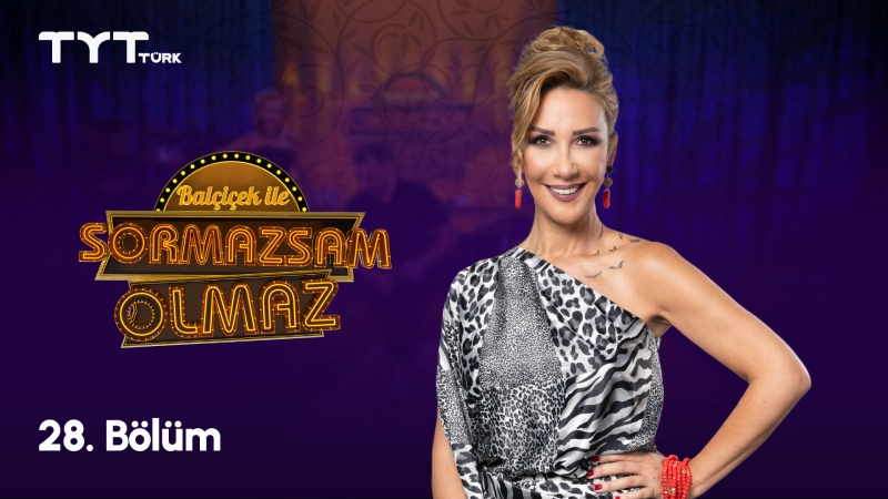 Balçiçek İle Sormazsam Olmaz 28. Bölüm