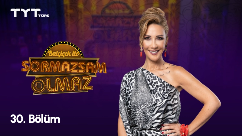 Balçiçek İle Sormazsam Olmaz 30. Bölüm
