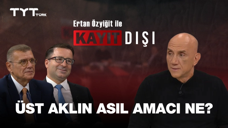 Ertan Özyiğit ile Kayıt Dışı 10. Bölüm