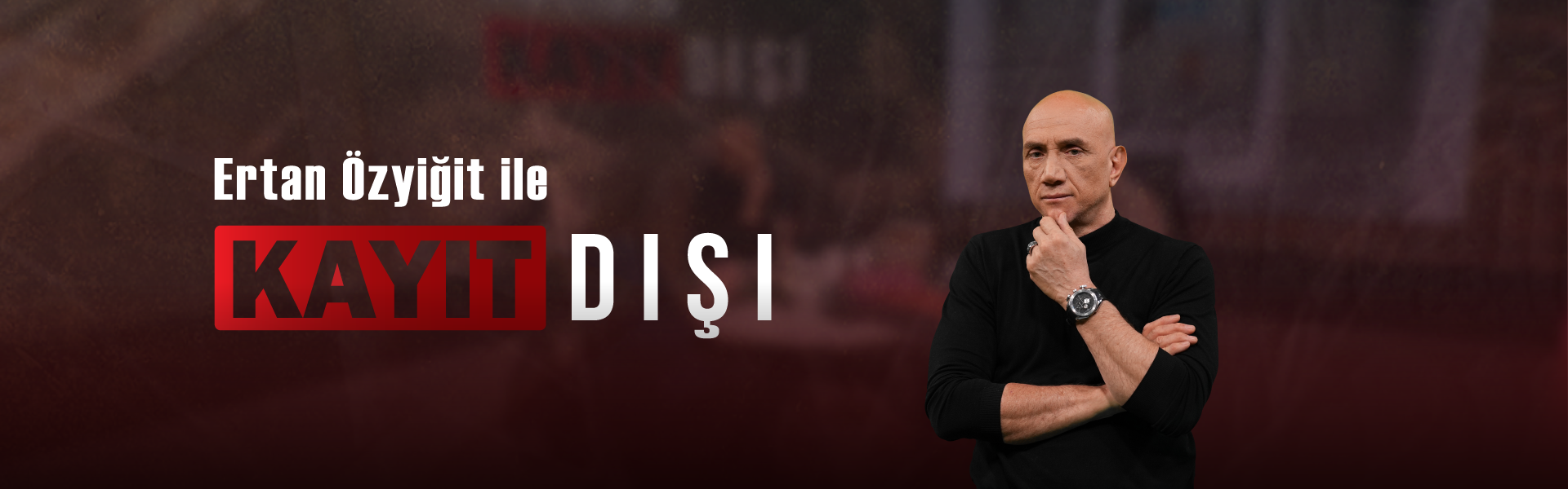 Ertan Özyiğit ile Kayıt Dışı