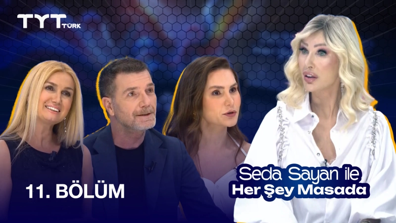 Seda Sayan İle Her Şey Masada 11. Bölüm