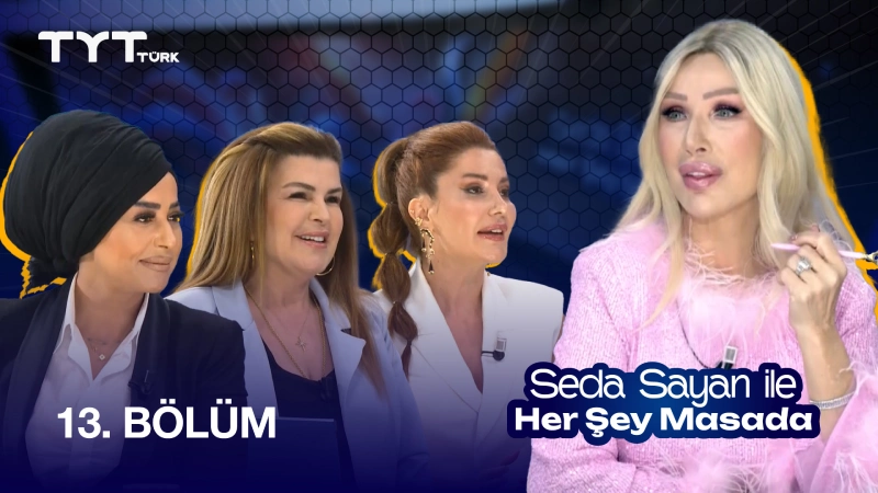 Seda Sayan İle Her Şey Masada 13. Bölüm