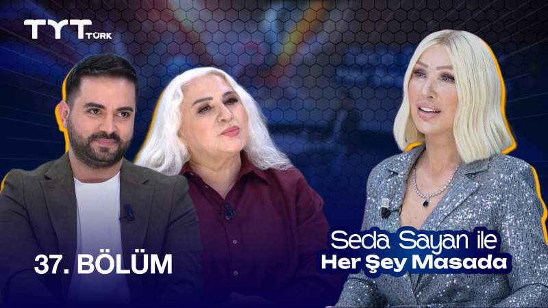 Seda Sayan İle Her Şey Masada 37. Bölüm