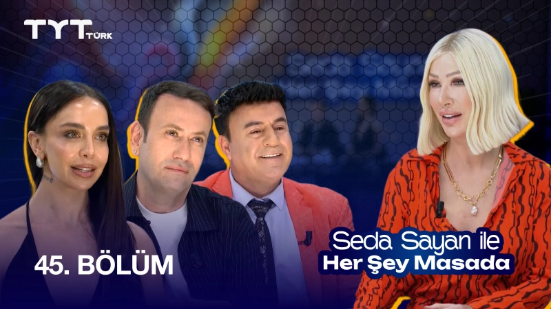 Seda Sayan İle Her Şey Masada 45. Bölüm