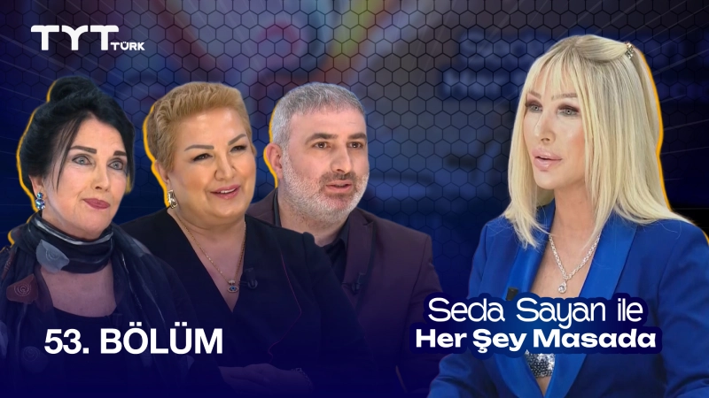 Seda Sayan İle Her Şey Masada 53. Bölüm