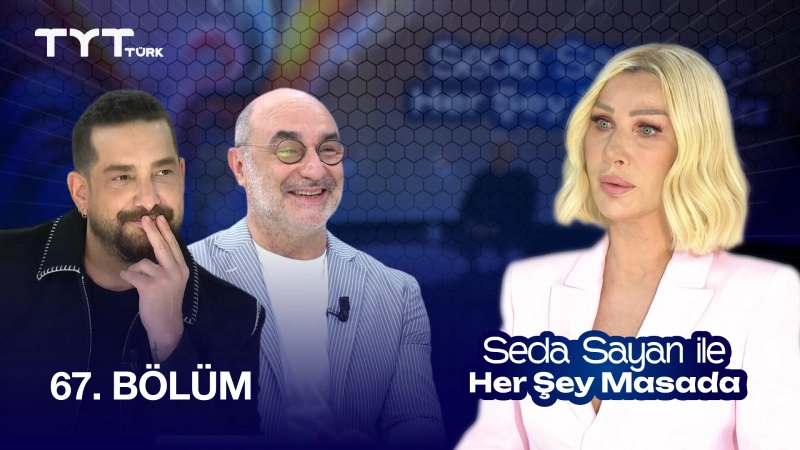 Seda Sayan İle Her Şey Masada 67. Bölüm