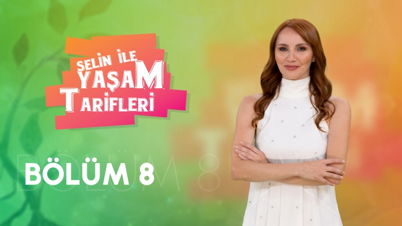 Selin İle Yaşam Tarifleri 8. Bölüm