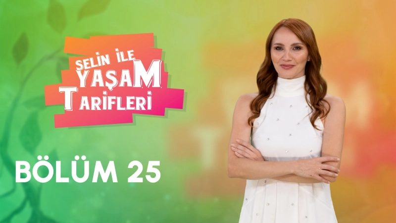 Selin İle Yaşam Tarifleri 25. Bölüm