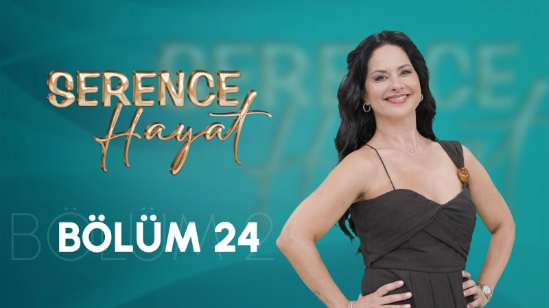 Serence Hayat 24. Bölüm