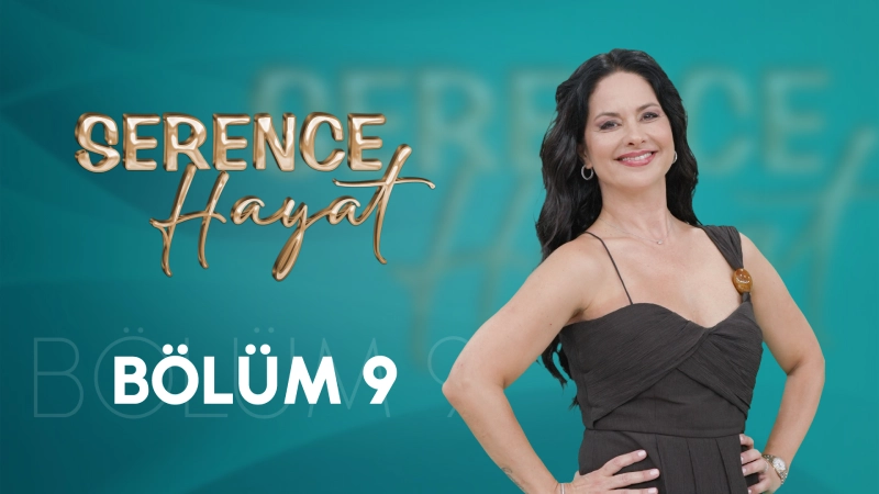 Serence Hayat 9. Bölüm