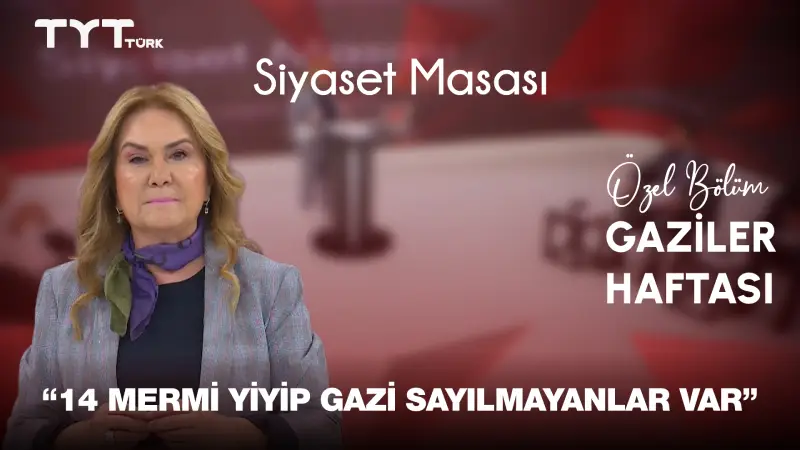 Siyaset Masası - Gaziler Haftası Özel