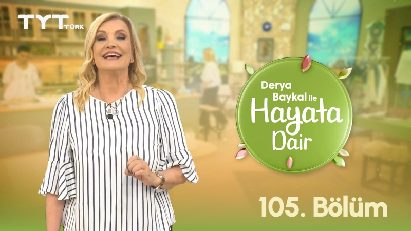 Derya Baykal İle Hayata Dair 105. Bölüm