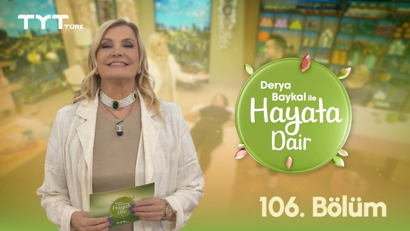 Derya Baykal İle Hayata Dair 106. Bölüm