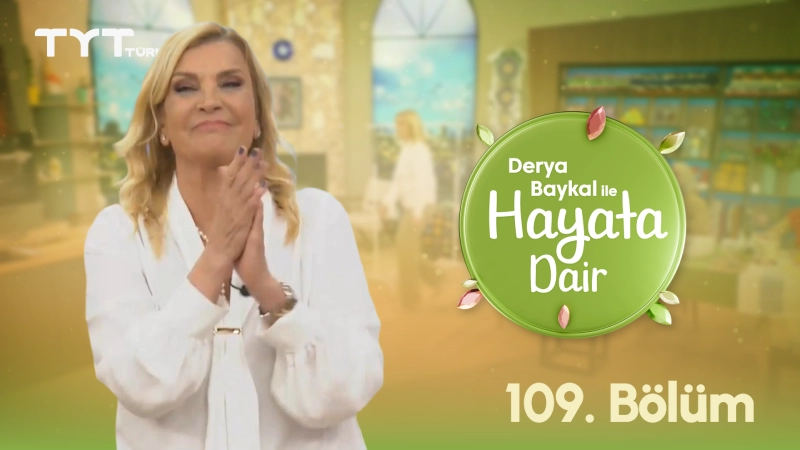 Derya Baykal İle Hayata Dair 109. Bölüm