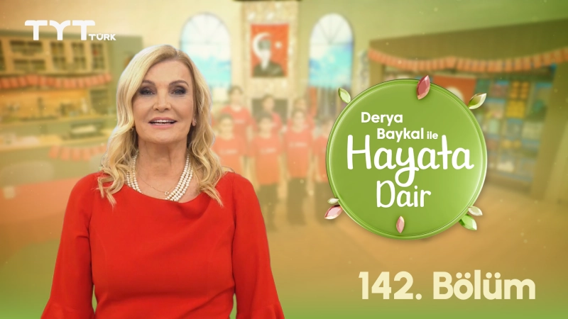 Derya Baykal İle Hayata Dair 142. Bölüm
