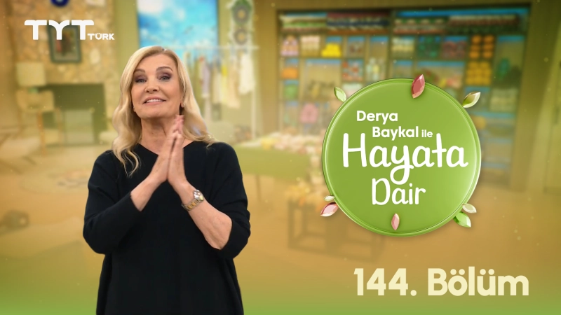 Derya Baykal İle Hayata Dair 144. Bölüm