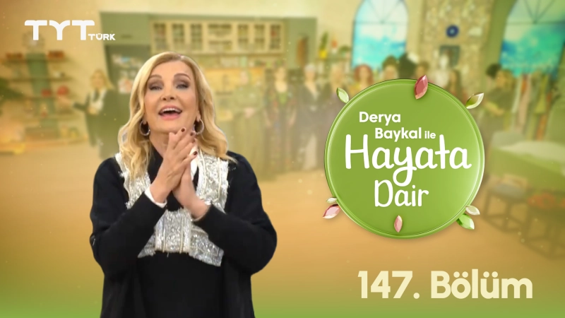 Derya Baykal İle Hayata Dair 147. Bölüm