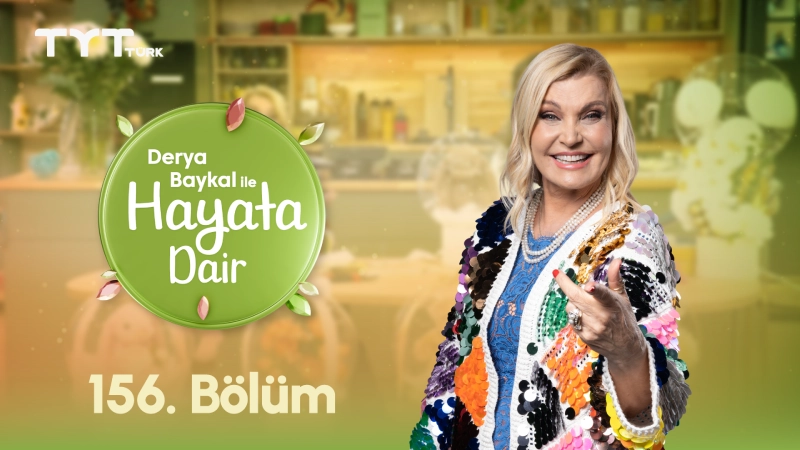 Derya Baykal İle Hayata Dair 156. Bölüm