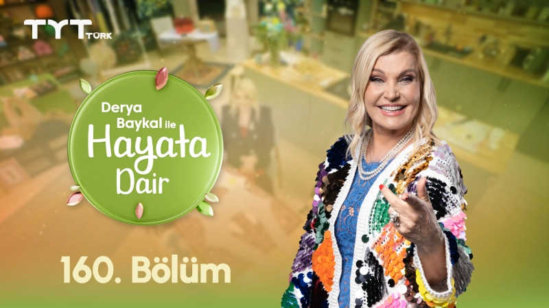 Derya Baykal İle Hayata Dair 159. Bölüm