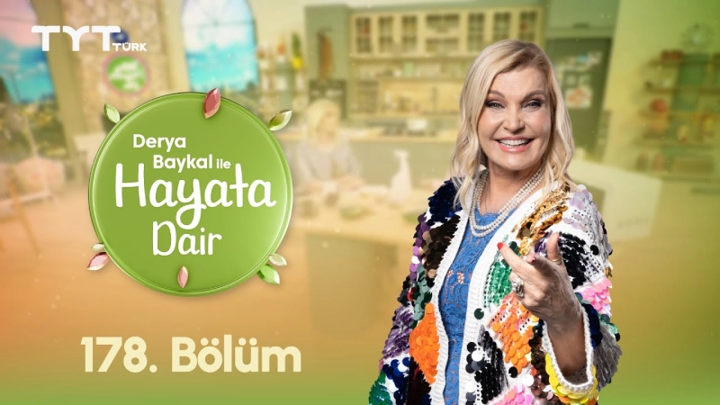 Derya Baykal İle Hayata Dair 178. Bölüm