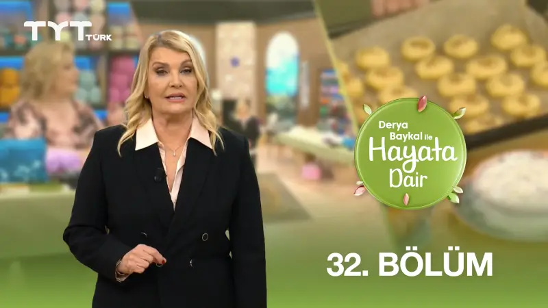 Derya Baykal İle Hayata Dair 32. Bölüm