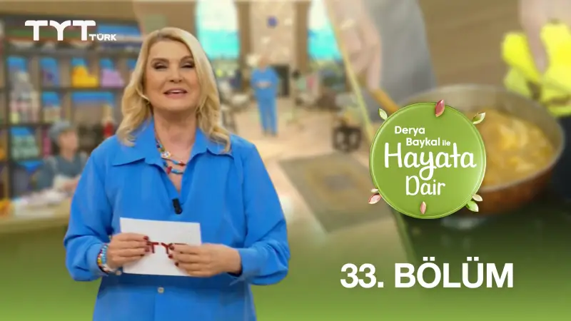 Derya Baykal İle Hayata Dair 33. Bölüm