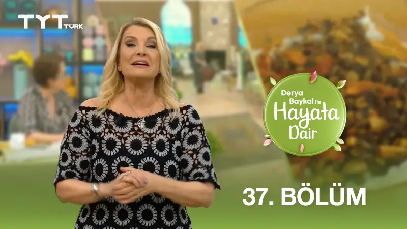 Derya Baykal İle Hayata Dair 37. Bölüm