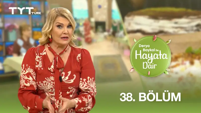 Derya Baykal İle Hayata Dair 38. Bölüm