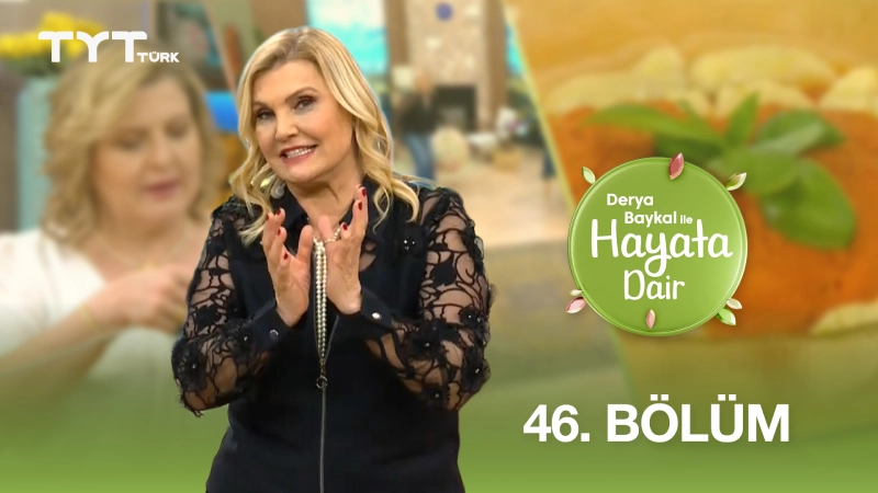 Derya Baykal İle Hayata Dair 46. Bölüm