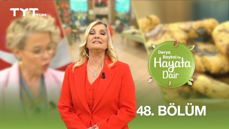 Derya Baykal İle Hayata Dair 48. Bölüm