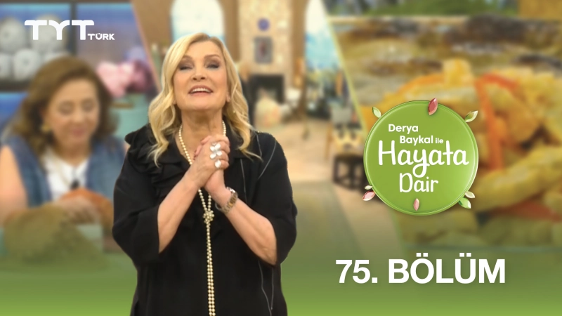 Derya Baykal İle Hayata Dair 75. Bölüm