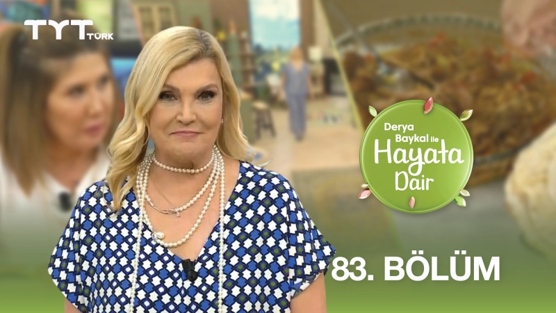 Derya Baykal İle Hayata Dair 83. Bölüm
