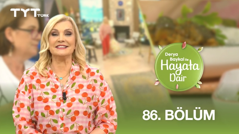 Derya Baykal İle Hayata Dair 86. Bölüm