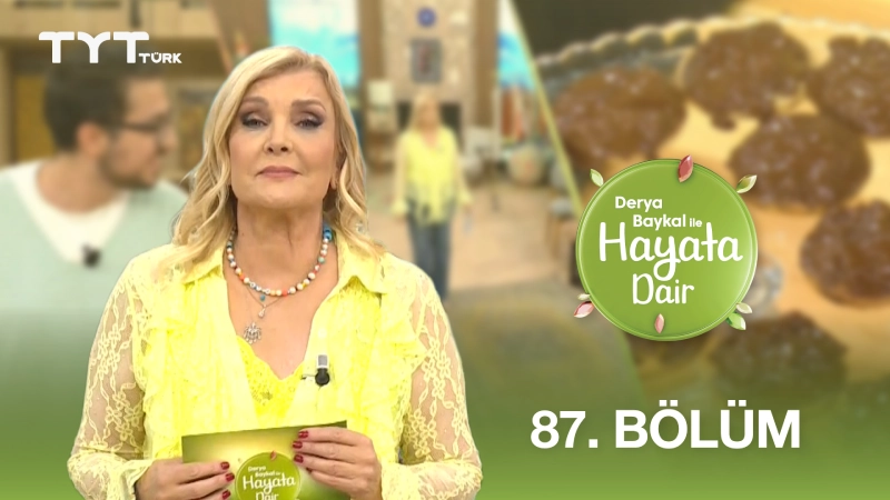 Derya Baykal İle Hayata Dair 87. Bölüm