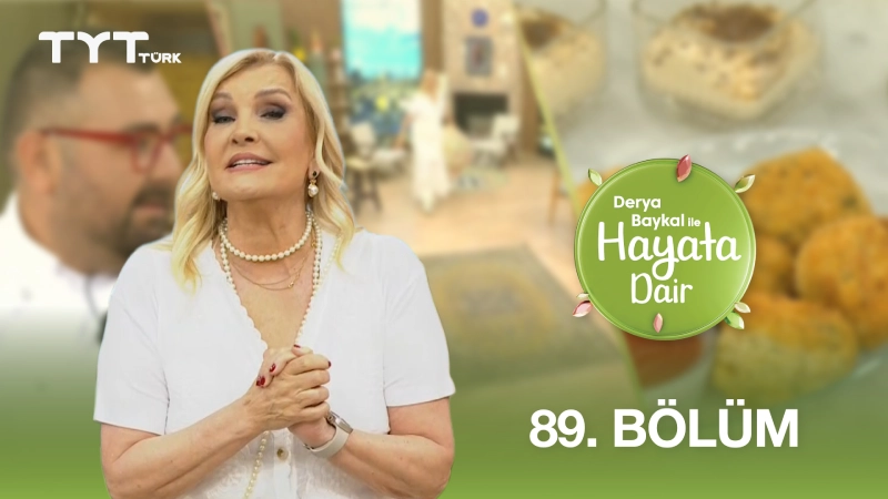 Derya Baykal İle Hayata Dair 89. Bölüm