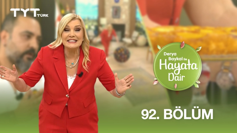 Derya Baykal İle Hayata Dair 92. Bölüm