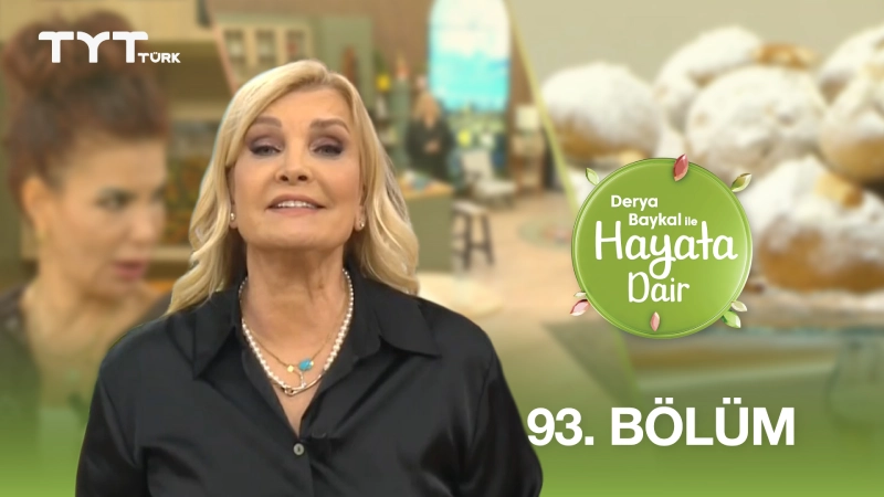 Derya Baykal İle Hayata Dair 93. Bölüm