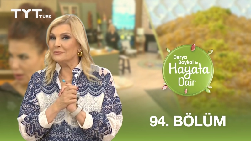 Derya Baykal İle Hayata Dair 94. Bölüm