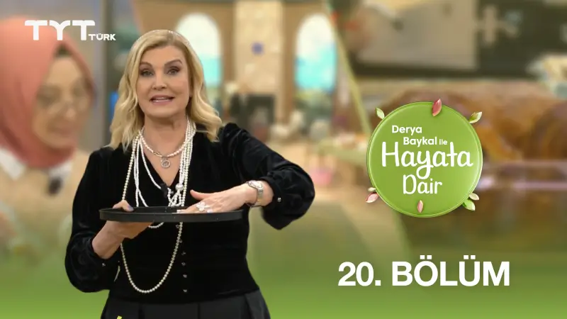 Derya Baykal İle Hayata Dair 20. Bölüm