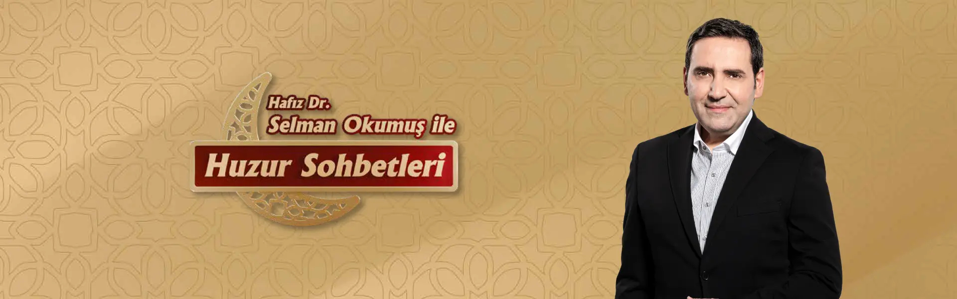 Hafız Dr. Selman Okumuş ile Huzur Sohbetleri